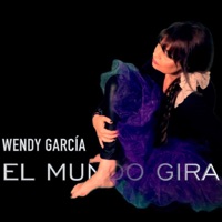 El mundo gira - Single - Wendy Garcia