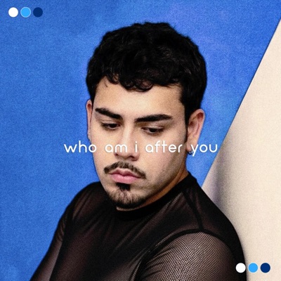 Who Am I After You - Single