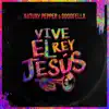 Artury Pepper & Goodfella - Vive El Rey Jesús