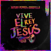 Vive El Rey Jesús - Single - Artury Pepper & Goodfella
