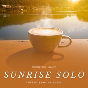 Sunrise Solo: Coffee Shop Jazz