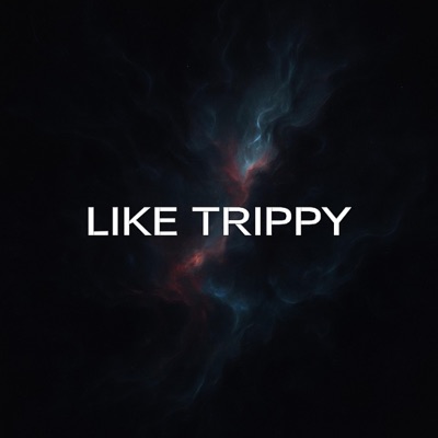 LIKE TRIPPY - Single