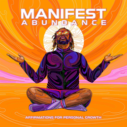 Manifest Abundance: Affirmations for Personal Growth - Lil Jon &amp; Kabir Sehgal Cover Art