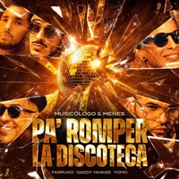 Pa' Romper La Discoteca (feat. Daddy Yankee, Farruko & Yomo) [Remastered 2025] - Single - Musicologo y Menes