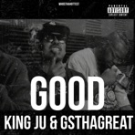 GOOD (feat. King Ju & GSthagreat) - Single