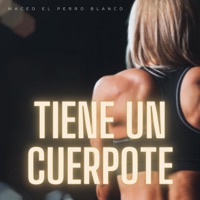 tiene un cuerpote - Single - Maceo El Perro Blanco