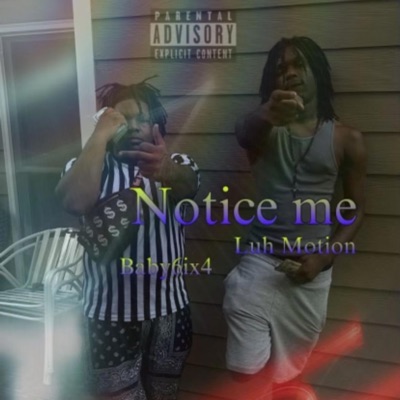 Notice Me (feat. Luh motion) - Single