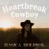 Jessica Holbrok - Heartbreak Cowboy
