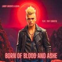 Born Of Blood And Ashe (feat. Trey Christie) - Single - Larry Grooves