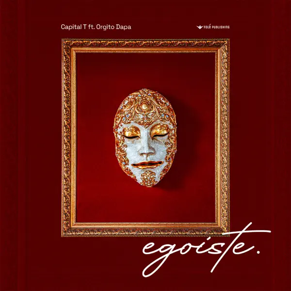 Egoiste (feat. Orgito Dapa) — Capital T