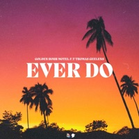 Ever Do (feat. Thomas Geelens) [Tropical House Remix] - Single - Golden Hour Motel
