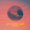 Give You the World