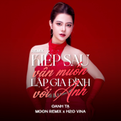 Kiếp Sau Vẫn Muốn Lập Gia Đình Với Anh (feat. H2O Vina & MOON REMIX) [Remix]