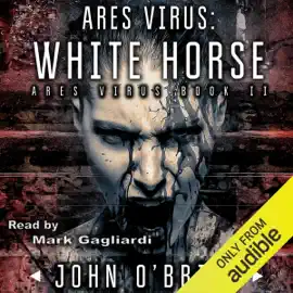 ARES Virus: White Horse, Book 2 (Unabridged)