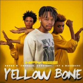 Yellow Bone (feat. Bhuda M, Youngan, SunnyBoy, JAY & Marubane) KayGee