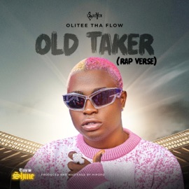 Old Taker (Rap Verse) Olitee Tha Flow