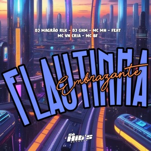 Flautinha Embrazante (feat. MC VN CRIA & MC BF)