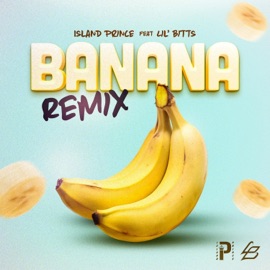 Banana (Remix) Island Prince & Lil' Bitts