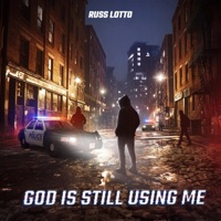 God Is Still Using Me - Single - Russ Lotto