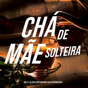 Chá de Mãe Solteira (feat. DJ Menor MPC)
