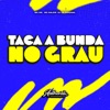 Taca a Bunda no Grau (feat. MC GW & MC Kalzin) - Single