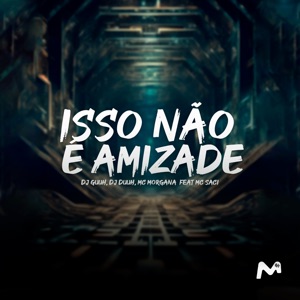 Isso Não É Amizade (feat. MC Saci)