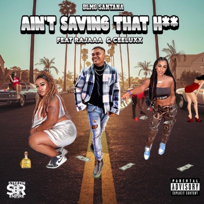 Ain't Saving That Hoe (feat. Rajaaa & Ceeluxx) - Single