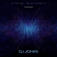 Digital Reverance (The Remixes) - Single - DJ JONKS