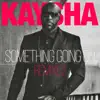 Kaysha - Something Going On