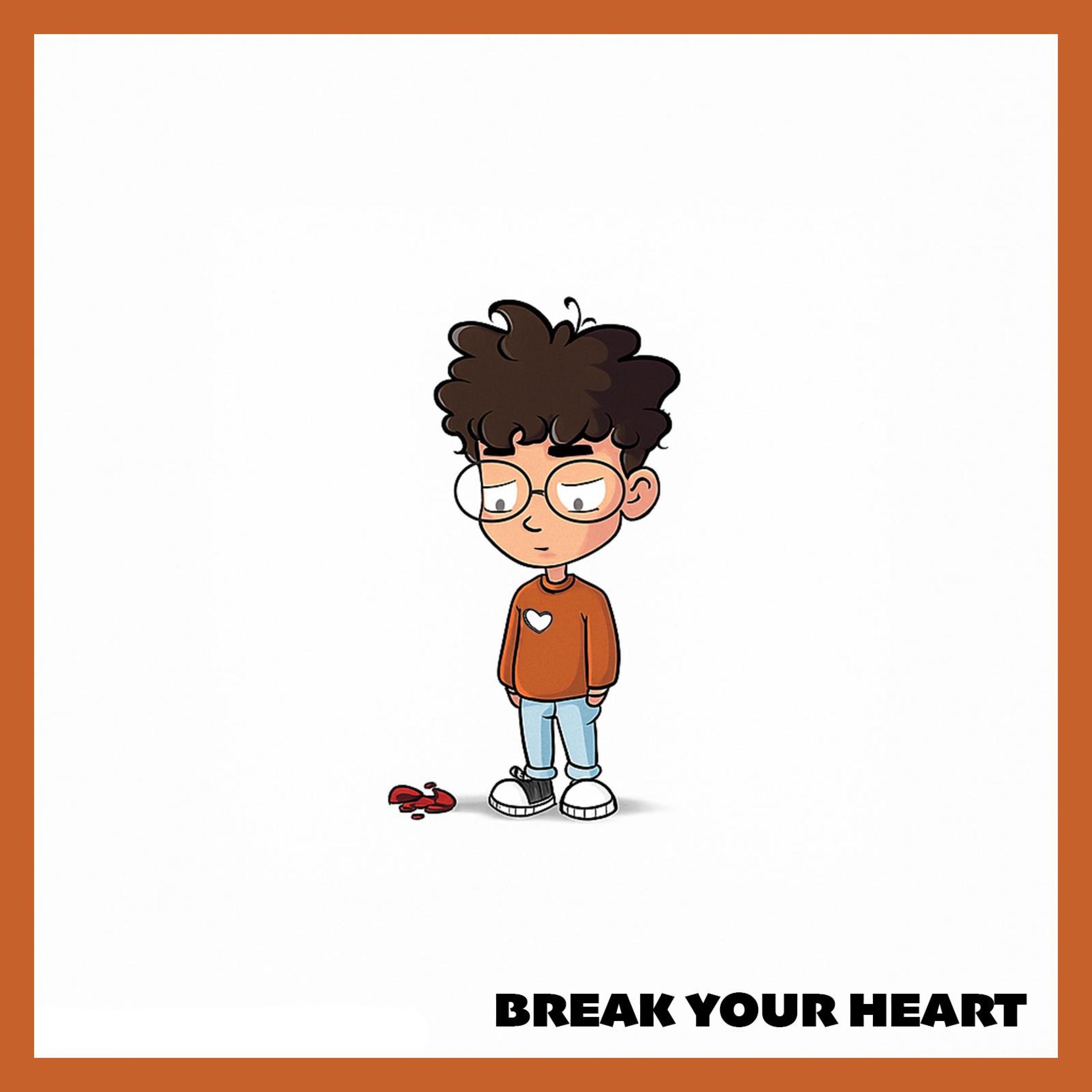 Break Your Heart - Single