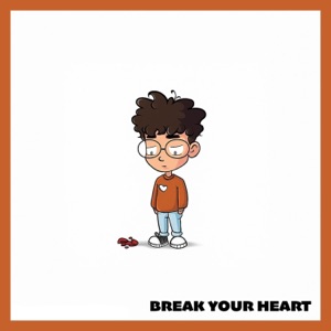 Break Your Heart - Single