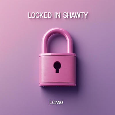 Locked In Shawty (Honestly) - Single