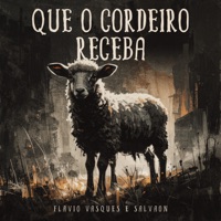 Que o Cordeiro Receba (Ao Vivo) - Single - Flavio Vasques & Salvaon