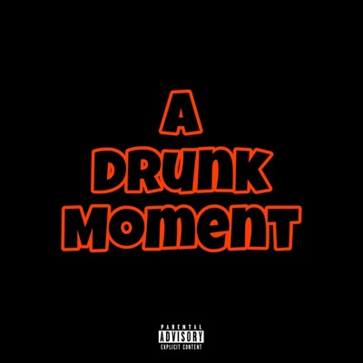 A Drunk Moment (feat. ANC Rob) - Single