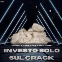 INVESTO SOLO SUL CRACK (feat. YVNGFRADA) - Single - Asphalt baby