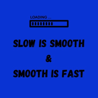 Slow is Smooth & Smooth is Fast - Single