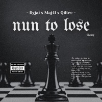 Nun To Lose (feat. Maj4l & Qiltec) - Single - Dyjai