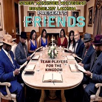 Friends (feat. Evangelist LaKisha & Team Players For The Kingdom) - Single - Street Minister Whitehead