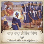 Waho Waho Gobind Singh (feat. Dilshad Akhtar) - Single