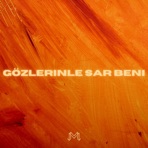 GÖZLERİNLE SAR BENİ - Single