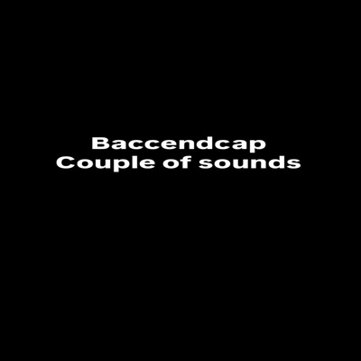 Baccendcap - Baccendcap Couple of Soundz