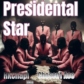 Presidental Star (feat. RkChapi) Chosen1 Acee