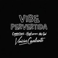 Vibe Pervertida - Single - Vinicius Cavalcante & MC GW