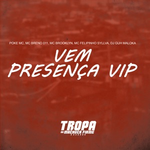 Vem Presença Vip (feat. Mc Felipinho Syllva & DJ Guh Maloka)