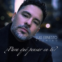 ¿Para Qué Pensar en Ti? - Single - Luis Ernesto Pazmiño