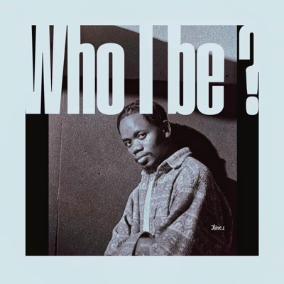 Who I Be? - Single