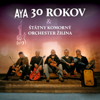 AYA 30 ROKOV & ŠTÁTNY KOMORNÝ ORCHESTER ŽILINA (Live Concert Version) - Aya & Štátny Komorný Orchester Žilina