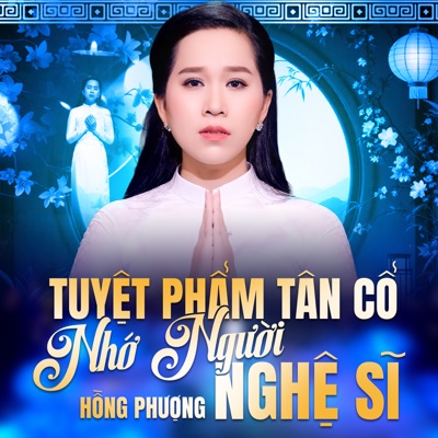 Tuyệt Phẩm Tân Cổ - Nhớ Người Nghệ Sĩ