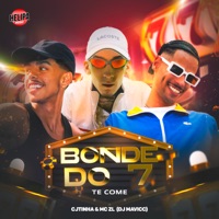 Bonde do 7 Te Come - Single - Mc ZL, Cjtinha & DJ MAVICC