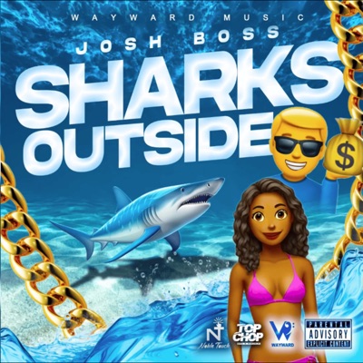 Sharks Outside (feat. Josh Boss) - Single